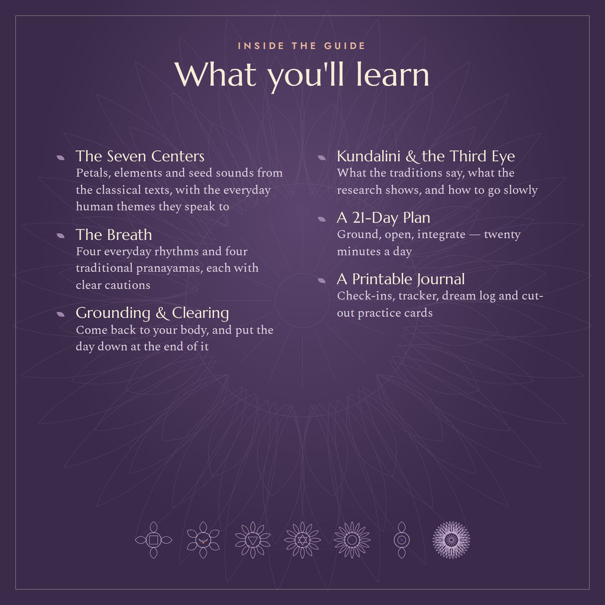 What you'll learn: the seven centers, the breath, grounding, kundalini, a 21-day plan and a printable journal